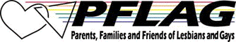 PFLAG: Parents, Families and Friends of Lesbians and Gays